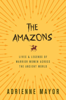 Book cover of The Amazons: Lives and Legends of Warrior Women Across the Ancient World