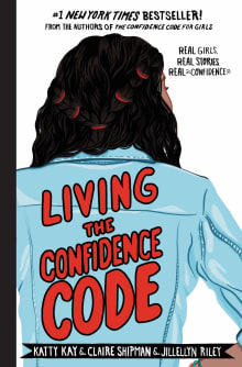 Book cover of Living the Confidence Code: Real Girls. Real Stories. Real Confidence.