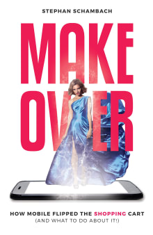 Book cover of Makeover: How Mobile Flipped the Shopping Cart