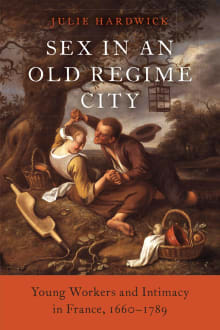 Book cover of Sex in an Old Regime City: Young Workers and Intimacy in France, 1660-1789