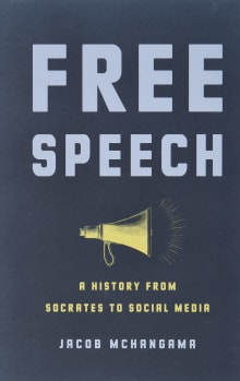 Book cover of Free Speech: A History from Socrates to Social Media