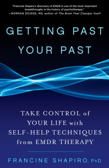 Book cover of Getting Past Your Past: Take Control of Your Life with Self-Help Techniques from EMDR Therapy