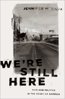 Book cover of We're Still Here: Pain and Politics in the Heart of America