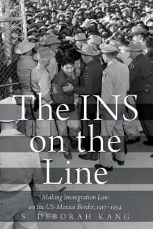 Book cover of The Ins on the Line: Making Immigration Law on the Us-Mexico Border, 1917-1954