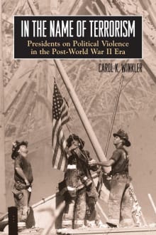 Book cover of In the Name of Terrorism: Presidents on Political Violence in the Post-World War II Era