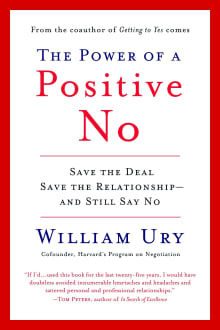 Book cover of The Power of a Positive No: How to Say No and Still Get to Yes