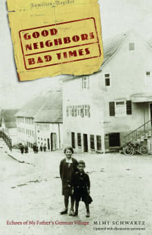 Book cover of Good Neighbors, Bad Times Revisited: New Echoes of My Father's German Village