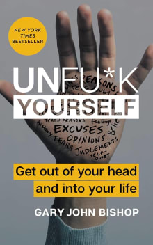 Book cover of Unfu*k Yourself: Get Out of Your Head and Into Your Life