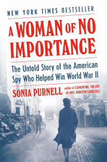 Book cover of A Woman of No Importance: The Untold Story of the American Spy Who Helped Win World War II