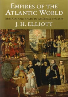 Book cover of Empires of the Atlantic World: Britain and Spain in America 1492-1830