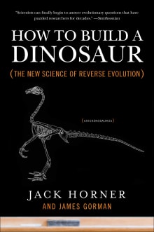 Book cover of How to Build a Dinosaur: The New Science of Reverse Evolution