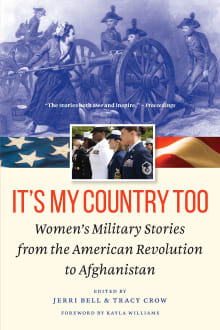 Book cover of It's My Country Too: Women's Military Stories from the American Revolution to Afghanistan