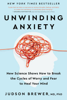 Book cover of Unwinding Anxiety: New Science Shows How to Break the Cycles of Worry and Fear to Heal Your Mind