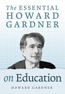 Book cover of The Essential Howard Gardner on Education