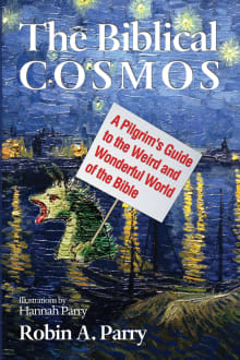 Book cover of The Biblical Cosmos: A Pilgrim's Guide to the Weird and Wonderful World of the Bible