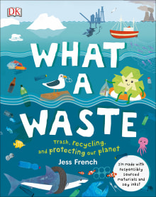 Book cover of What a Waste: Trash, Recycling, and Protecting Our Planet