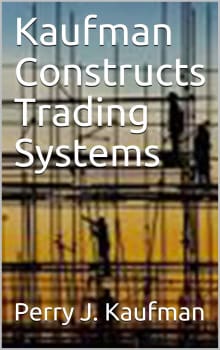 Book cover of Kaufman Constructs Trading Systems