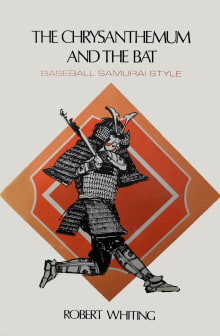 Book cover of The Chrysanthemum and the Bat: Baseball Samurai Style