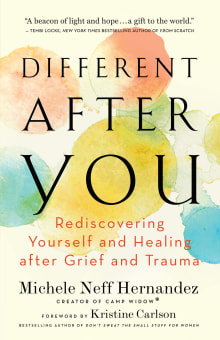 Book cover of Different After You: Rediscovering Yourself and Healing After Grief and Trauma