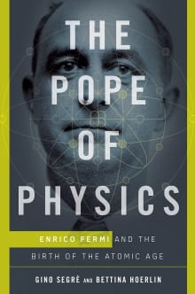 Book cover of The Pope of Physics: Enrico Fermi and the Birth of the Atomic Age