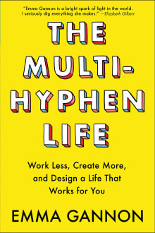 Book cover of The Multi-Hyphen Life: Work Less, Create More, and Design a Life That Works for You