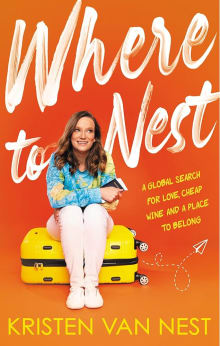 Book cover of Where to Nest: A Global Search for Love, Cheap Wine and a Place to Belong