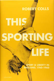 Book cover of This Sporting Life: Sport and Liberty in England, 1760-1960