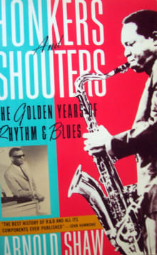 Book cover of Honkers and Shouters: The Golden Years of Rhythm and Blues