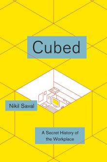 Book cover of Cubed: The Secret History of the Workplace