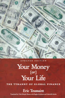 Book cover of Your Money Or Your Life: The Tyranny of Global Finance