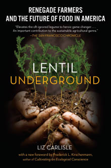 Book cover of Lentil Underground: Renegade Farmers and the Future of Food in America