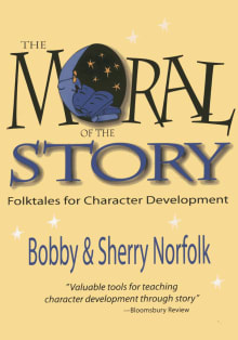 Book cover of Moral of the Story: Folktales for Character Development