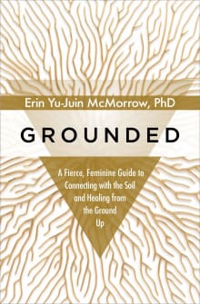 Book cover of Grounded: A Fierce, Feminine Guide to Connecting with the Soil and Healing from the Ground Up