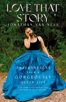 Book cover of Love That Story: Observations from a Gorgeously Queer Life