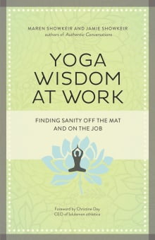 Book cover of Yoga Wisdom at Work: Finding Sanity Off the Mat and On the Job