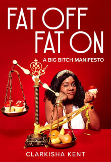 Book cover of Fat Off, Fat On: A Big Bitch Manifesto