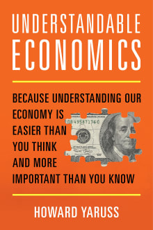 Book cover of Understandable Economics: Because Understanding Our Economy Is Easier Than You Think and More Important Than You Know