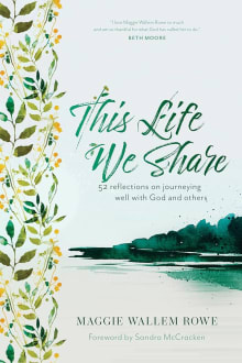Book cover of This Life We Share: 52 Reflections on Journeying Well with God and Others