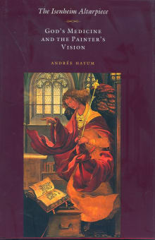 Book cover of The Isenheim Altarpiece: God's Medicine and the Painter's Vision