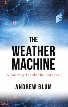 Book cover of The Weather Machine: A Journey Inside the Forecast