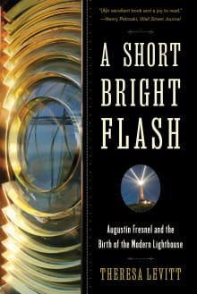 Book cover of A Short Bright Flash: Augustin Fresnel and the Birth of the Modern Lighthouse