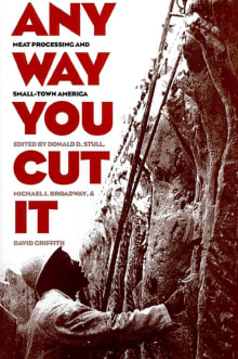 Book cover of Any Way You Cut it: Meat Processing and Small-town America