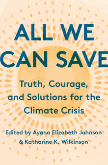 Book cover of All We Can Save: Truth, Courage, and Solutions for the Climate Crisis