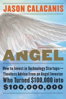 Book cover of Angel: How to Invest in Technology Startups--Timeless Advice from an Angel Investor Who Turned $100,000 into $100,000,000