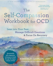 Book cover of The Self-Compassion Workbook for OCD: Lean Into Your Fear, Manage Difficult Emotions, and Focus on Recovery