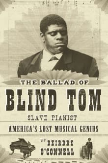 Book cover of The Ballad of Blind Tom, Slave Pianist: America's Lost Musical Genius