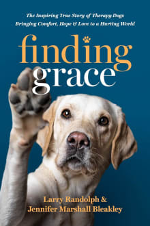 Book cover of Finding Grace: The Inspiring True Story of Therapy Dogs Bringing Comfort, Hope, and Love to a Hurting World