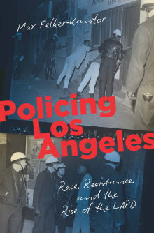 Book cover of Policing Los Angeles: Race, Resistance, and the Rise of the LAPD