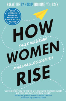 Book cover of How Women Rise: Break the 12 Habits Holding You Back from Your Next Raise, Promotion, or Job