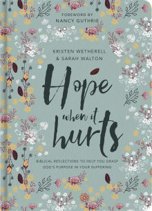 Book cover of Hope When It Hurts: Biblical Reflections to Help You Grasp God's Purpose in Your Suffering